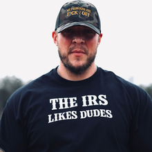 Load image into Gallery viewer, The IRS Likes Dudes

