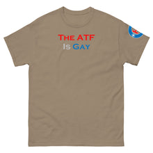 Load image into Gallery viewer, The ATF Is Gay
