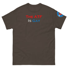 Load image into Gallery viewer, The ATF Is Gay
